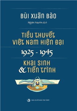 Tiểu thuyết Việt Nam hiện đại 1925 -1945 (Khai sinh & Tiến trình) 