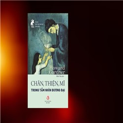 CHÂN, THIỆN, MĨ TRONG TẦM NHÌN ĐƯƠNG ĐẠI 