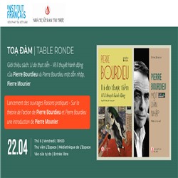 TỌA ĐÀM GIỚI THIỆU SÁCH: LÍ DO THỰC TIỄN - VỀ LÍ THUYẾT HÀNH ĐỒNG CỦA PIERRE BOURDIEU & PIERRE BOURDIEU MỘT DẪN NHẬP CỦA PIERRE MOUNIER