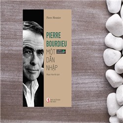  PIERRE BOURDIEU - CHÂN DUNG MỘT TRÍ THỨC PHÁP